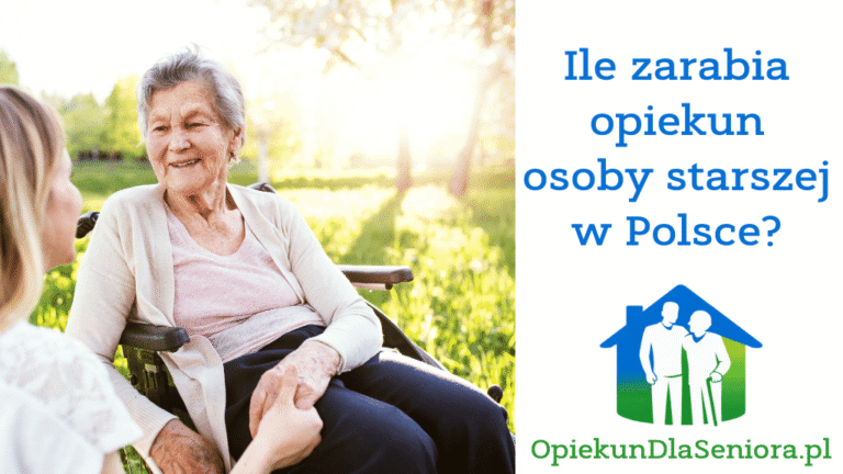 Ile zarabia opiekun osoby starszej w Polsce? 7 Read more about the article Ile zarabia opiekun osoby starszej w Polsce?