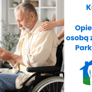 Opieka nad osobą z chorobą Parkinsona